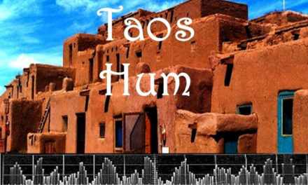 The Taos Hum: Let Us Tell You What We’ve Heard